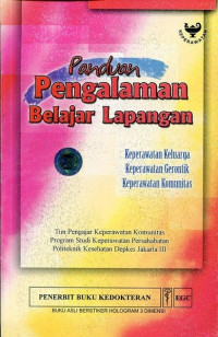 panduan Pengalaman Belajar lapangan ; Keperawatan Keluaraga, Keperawatan Gerontik, keperawan Komunitas