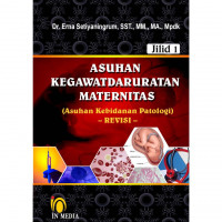 ASUHAN KEGAWATDARURATAN MATERNITAS (Asuhan Kebidanan Patologi) Jilid 1