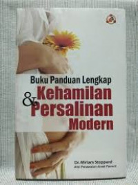 BUKU PANDUAN LENGKAP : Kehamilan & Persalinan Modern