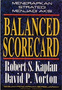 BALANCED SCORECARD : Menerapkan Strategi Menjadi Aksi