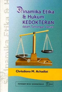 DINAMIKA ETIKA & HUKUM KEDOKTERAN : Dalam Tantangan Zaman