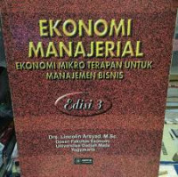 EKONOMI MANAJERIAL : Ekonomi Mikro Terapan Untuk Manajemen Bisnis