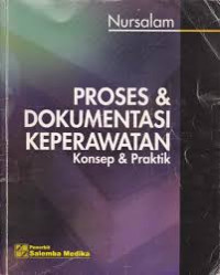 PROSES & DOKUMENTASI KEPERAWATAN : Konsep & Praktik