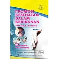 PROMOSI KESEHATAN DALAM KEBIDANAN : Prinsip & Praktik