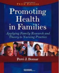 Promoting Health In Familieies Applying Family Research and Theory
to Nursing Practice