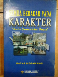 SEMUA BERAKAR PADA KARAKTER : Isu - Isu Permasalahan Bangsa