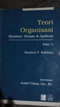 TEORI ORGANISASI : Struktur, Desain & Aplikasi