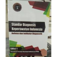 Standar Diagnosis Keperawatan Indonesia : definisi dan indikator diagnostik
