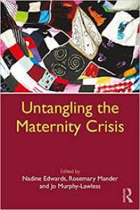 UNTANGLING THE MATERNITY CRISIS