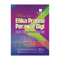 BUKU AJAR : ETIKA PROFESI PERAWAT GIGI UNTUK TENAGA KESEHATAN GIGI